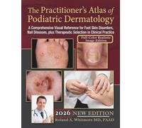 The Practitioner's Atlas of Podiatric Dermatology: A Comprehensive Visual Reference for Foot Skin Disorders, Nail Diseases, plus Therapeutic Selection ... Practice (The Practical Dermatology Series)