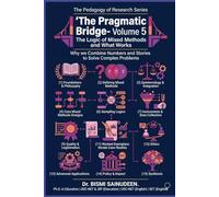 The Pragmatic Bridge: The Logic of Mixed Methods and What Works (THE PEDAGOGY OF RESEARCH SERIES)