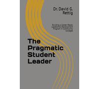The Pragmatic Student Leader: Building a Career-Ready Leadership Development Program in Community Colleges