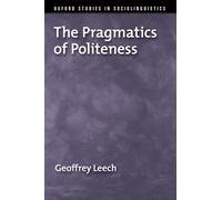 The Pragmatics of Politeness (Oxford Studies in Sociolinguistics)