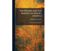 The Prairie and the Making of Middle America: Four Centuries of Description