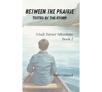 The Prairie Between: Tested by the Storm (Jack Turner Adventure Series)