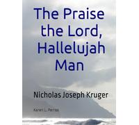 The Praise the Lord, Hallelujah Man: Nicholas Joseph Kruger