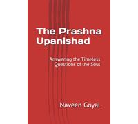 The Prashna Upanishad: Answering the Timeless Questions of the Soul (The Essence of Vedanta: Ten Principal Upanishads for Seekers)
