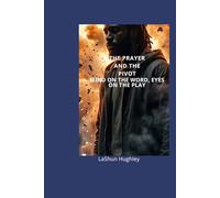 THE PRAYER AND THE PIVOT: 12 TRANSFORMATIVE CHAPTERS THAT EXPLORES THE LINES OF SITTING IN YOUR FAITH AND STEPPING INTO YOUR FUTURE
