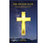 THE PRAYER BANK: Pray Without Ceasing - 1 Thessalonians 5:17