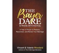 The Prayer Dare: 52-Week Marriage Devotional: A Year of Prayer to Restore, Reconnect, and Renew Your Marriage
