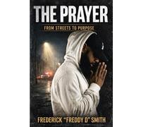 The Prayer: From Streets to Purpose