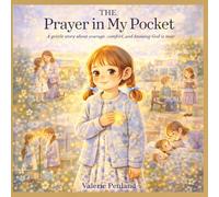 The Prayer in My Pocket: A gentle story about courage, comfort, and knowing God is near