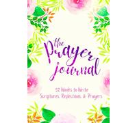The Prayer Journal: 52 Weeks to Write in Scriptures, Reflections & Prayers | Inspirational Bible Verses & Devotional Guided Prayer | Purple Pink Floral Theme Borders | 6 x 9 inches Medium Size