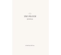The Prayer Journal: A Guide For Daily Reflection, Scripture, and Surrender