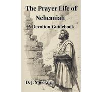 The Prayer Life of Nehemiah: A Devotion Guidebook