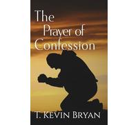 The Prayer of Confession: How to Cry out to God for Mercy (A Devotional Commentary and Prayers from Psalm 51) (Prayers of the Psalms)
