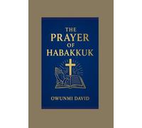 The Prayer of Habakkuk: Triumph of Faith in Troubled Times