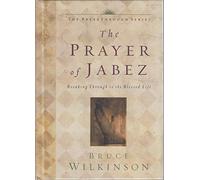 The Prayer of Jabez: Breaking Through to the Blessed Life