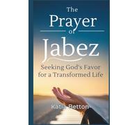 The Prayer of Jabez: Seeking God’s Favor for a Transformed Life