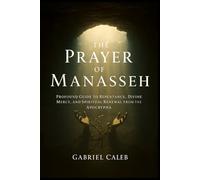 The Prayer Of Manasseh: A Profound Guild to Repentance, Divine Mercy and Spiritual Renewal From The Apocrypha
