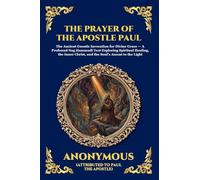 The Prayer of the Apostle Paul: The Ancient Gnostic Invocation for Divine Grace - A Profound Nag Hammadi Text Exploring Spiritual Healing, the Inner ... 72 (Library of Alexandria - Esoteric)