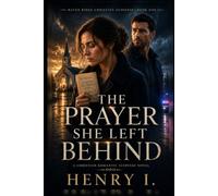 THE PRAYER SHE LEFT BEHIND: A Christian Romantic Suspense Novel of Faith, Secrets, and Second Chances (Haven Ridge Christian Suspense)