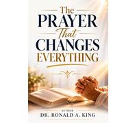 The Prayer That Changes Everything