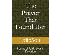 The Prayer That Found Her: Poems of Faith, Love & Devotion