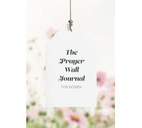 The Prayer Wall Journal for Women