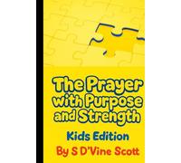The Prayer with Purpose and Strength: Kids Edition (Three Stages Through Christ)