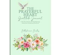 THE PRAYERFUL HEART: GRATITUDE JOURNAL: A 60-Day Journey of Thanksgiving, Reflection & Spiritual Renewal