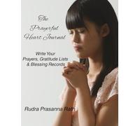 The Prayerful Heart Journal: Write Your Prayers, Gratitude Lists & Blessing Records