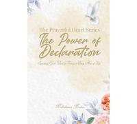 The Prayerful Heart Series - The Power of Declarations: Speaking God's Word for Victory in Every Area of Life