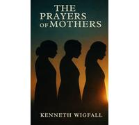 The Prayers of Mothers: A mothers pain