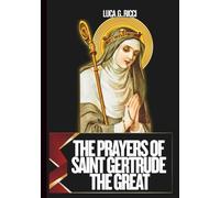 THE PRAYERS OF SAINT GERTRUDE THE GREAT: 3 Powerful Novenas, Litany, Chaplet Prayer & Emergency Supplications For Inner Peace, Emotional Healing, Breakthrough In Prayer, And For Souls In Purgatory