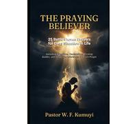The Praying Believer: 25 Battle-Proven Prayers for Every Situation in Life