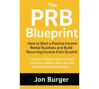 The PRB Blueprint: How to Start a Passive Income Rental Business and Build Recurring Income from Scratch