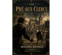 The Pré-aux-Clercs (The Scholars' Meadow): Nostradamus Volume 2 (English Edition) (THE ZÉVACO PROJECT - the first attempt ever made to translate the complete novels of Michel Zévaco into English.)