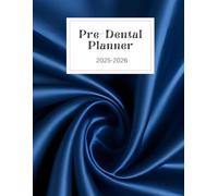 The Pre-Dental Application Planner: Stay Organized, Track Your Progress, and Conquer Your Dental School Application