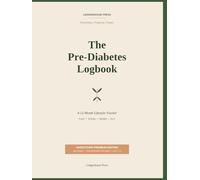 The Pre-Diabetes Logbook: A 12-Month Lifestyle Tracker for Newly Diagnosed Pre-Diabetes - Food & Carbs, Activity, Weekly Weigh-In, Monthly Glucose ... Quarterly A1C Goal Tracking | 8.5 x 11 inches