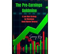 The Pre-Earnings Goldmine, A Low-Risk Strategy for Maximum Stock Market Returns