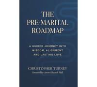 The Pre-Marital Roadmap: A Guided Journey Into Wisdom , Alignment, and Lasting Love: 1 (Marriage Series)