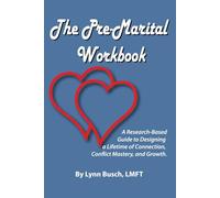 The Pre-Marital Workbook: A Research-Based Guide to Designing a Lifetime of Connection, Conflict Mastery, and Growth.