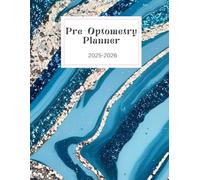 The Pre-Optometry Student Planner: Stay Organized, Track Your Progress, and Conquer Your Optometry School Application