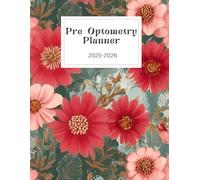 The Pre-Optometry Student Planner: Stay Organized, Track Your Progress, and Conquer Your Optometry School Application