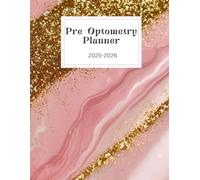 The Pre-Optometry Student Planner: Stay Organized, Track Your Progress, and Conquer Your Optometry School Application