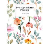 The Pre-Optometry Student Planner: Stay Organized, Track Your Progress, and Conquer Your Optometry School Application