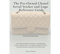 The Pre-Owned Chanel Serial Sticker and Logo Reference Guide: Unofficial and Unauthorized