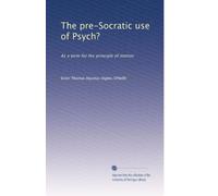 The pre-Socratic use of Psyche as a term for the principle of motion