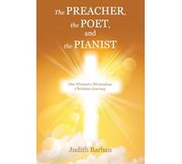 The Preacher, the Poet, and the Pianist: One Woman’s Miraculous Christian Journey