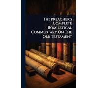 The Preacher's Complete Homiletical Commentary On The Old Testament