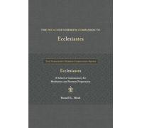 The Preacher's Hebrew Companion to Ecclesiastes: A Selective Commentary for Meditation and Sermon Preparation