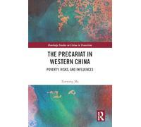 The Precariat in Western China: Poverty, Risks and Influences (Routledge Studies on China in Transition)